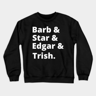 Barb & Star & Edgar & Trish Crewneck Sweatshirt